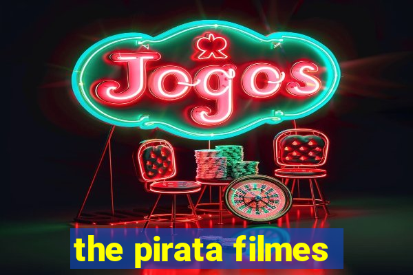 the pirata filmes